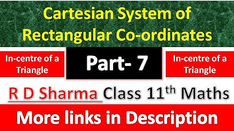 Cartesian System of Rectangular Co-ordinates | Class 11th Maths R D Sharma | In-centre of a Triangle