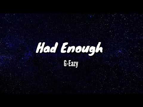 G-Eazy - Had Enough (lyrics)