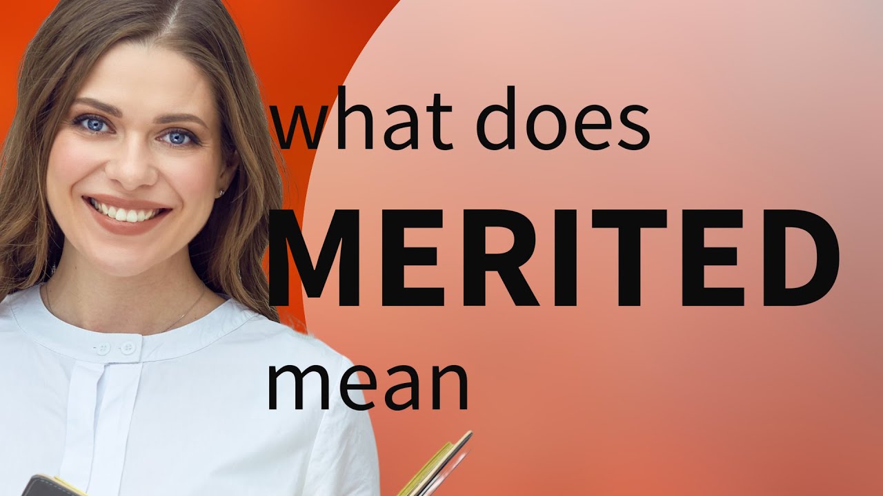 Merited — MERITED definition