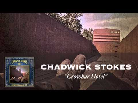 Chadwick Stokes - Crowbar Hotel [Audio]