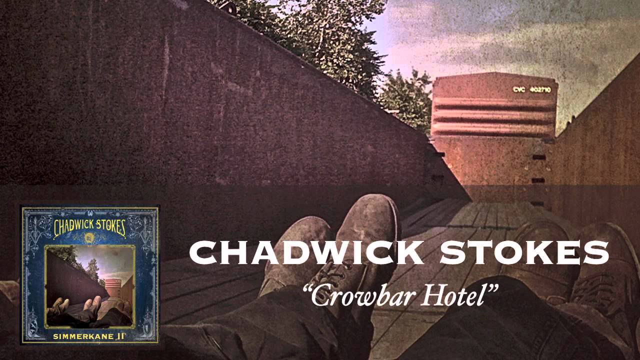 Chadwick Stokes - Crowbar Hotel [Audio] - YouTube