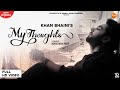 My thoughts full  khan bhaini  latest punjabi songs 2020  new punjabi songs 2020