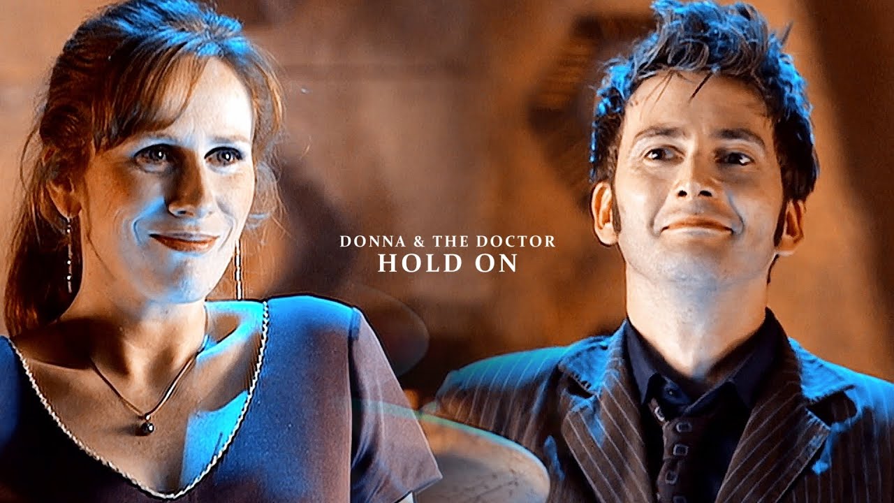 Donna Noble & The Doctor (Ten) | Hold On