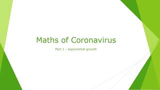 Maths of the Coronavirus - Part 1 - Exponential Growth and Equations