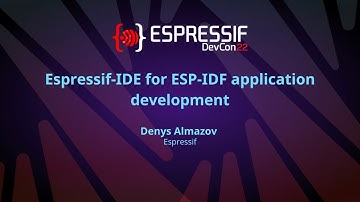 EDC22 Day 1 Talk 13: Espressif IDE for ESP IDF application development