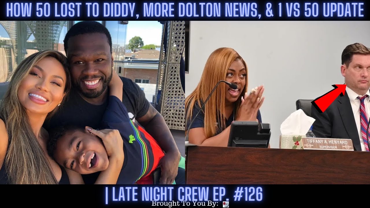 How 50 Lost To Diddy!, More Dolton News, & 1 Vs 50 Update | Late Night Crew Ep. 126