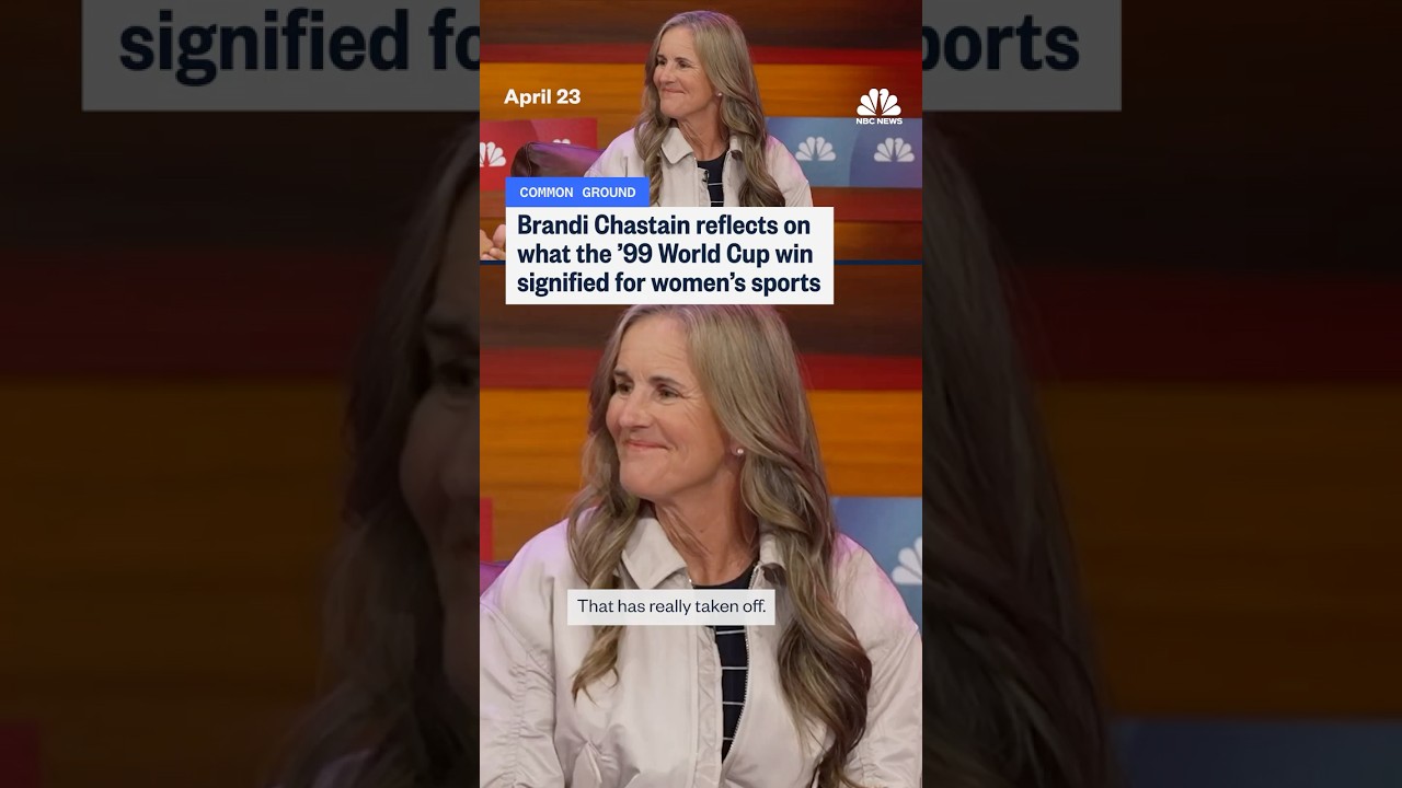Brandi Chastain reflects on what the ’99 World Cup win signified for women's sports
