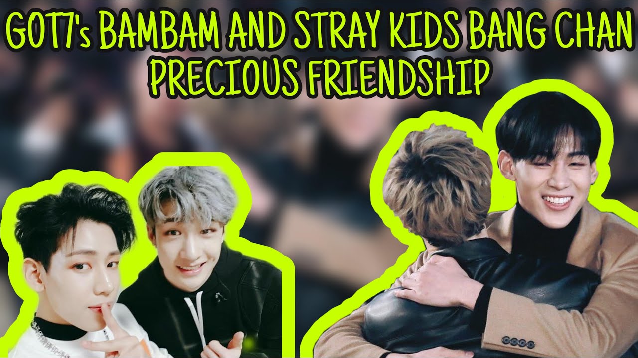 GOT7’s Bambam and Stray Kids Bang Chan precious friendship