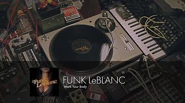 Funk LeBlanc - Work Your Body