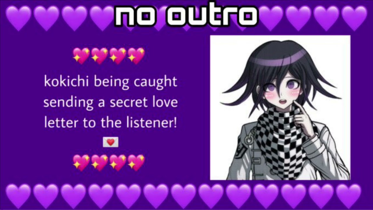 no outro kokichi x listener video | kokichi being caught sending a love letter to you!