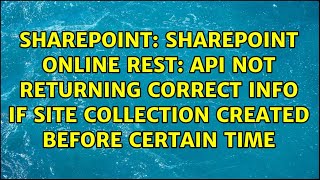 Sharepoint Online REST: API not returning correct info if site collection created before certain...