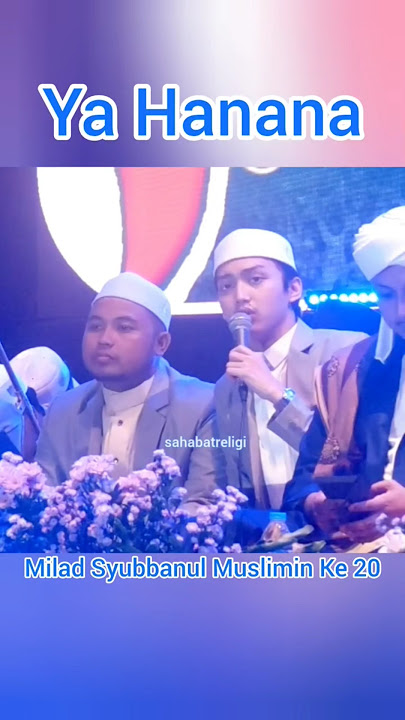 Ya Hanana ‼️ Gus Azmi ‼️ Milad Syubbanul Muslimin Ke 20