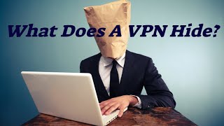 What Does a VPN Hide?  – Let’s Investigate