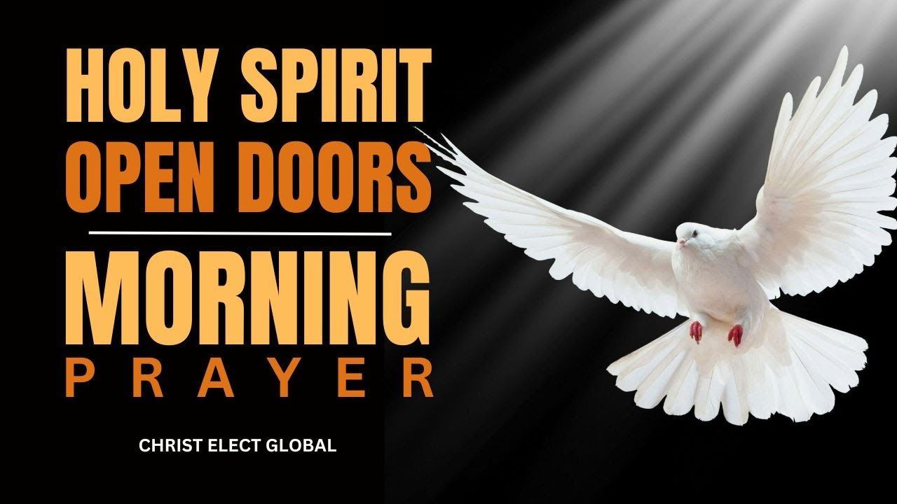 Prayer to the HOLY SPIRIT | Open Doors | Morning Prayer before you ...