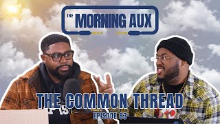 The Common Thread | Episode 83 | The Morning Aux Livestream