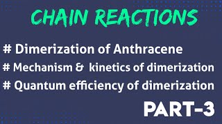 Dimerization of Anthracene || Quantum Yield || Chain Reaction || Part 3