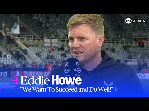 "we want to succeed and do well! " | eddie howe pre-match interview ahead of newcastle vs psg