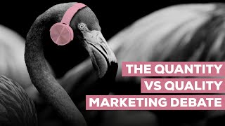 E0116 - The Quantity vs Quality Marketing Debate