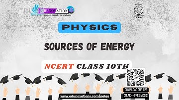 Sources of Energy | NCERT Class 10 SCIENCE PHYSICS | CBSE