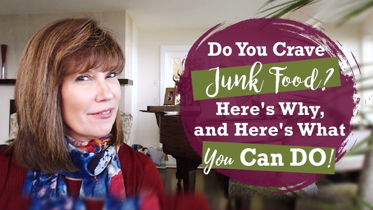 Do You Crave Junk Food? Here's Why, and Here's What You Can DO!