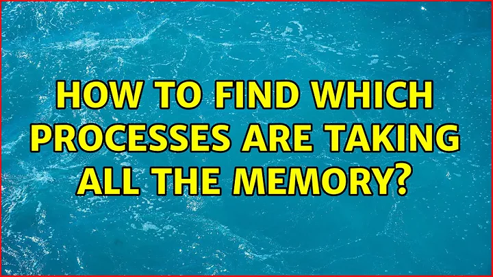Unix & Linux: How to find which processes are taking all the memory? (9 Solutions!!)