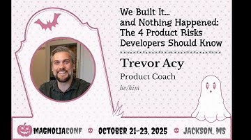 We Built It… and Nothing Happened: Product Risks Devs Should Know | Trevor Acy | Magnolia Conf 2025