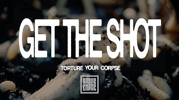 GET THE SHOT - Torture Your Corpse (OFFICIAL VIDEO)