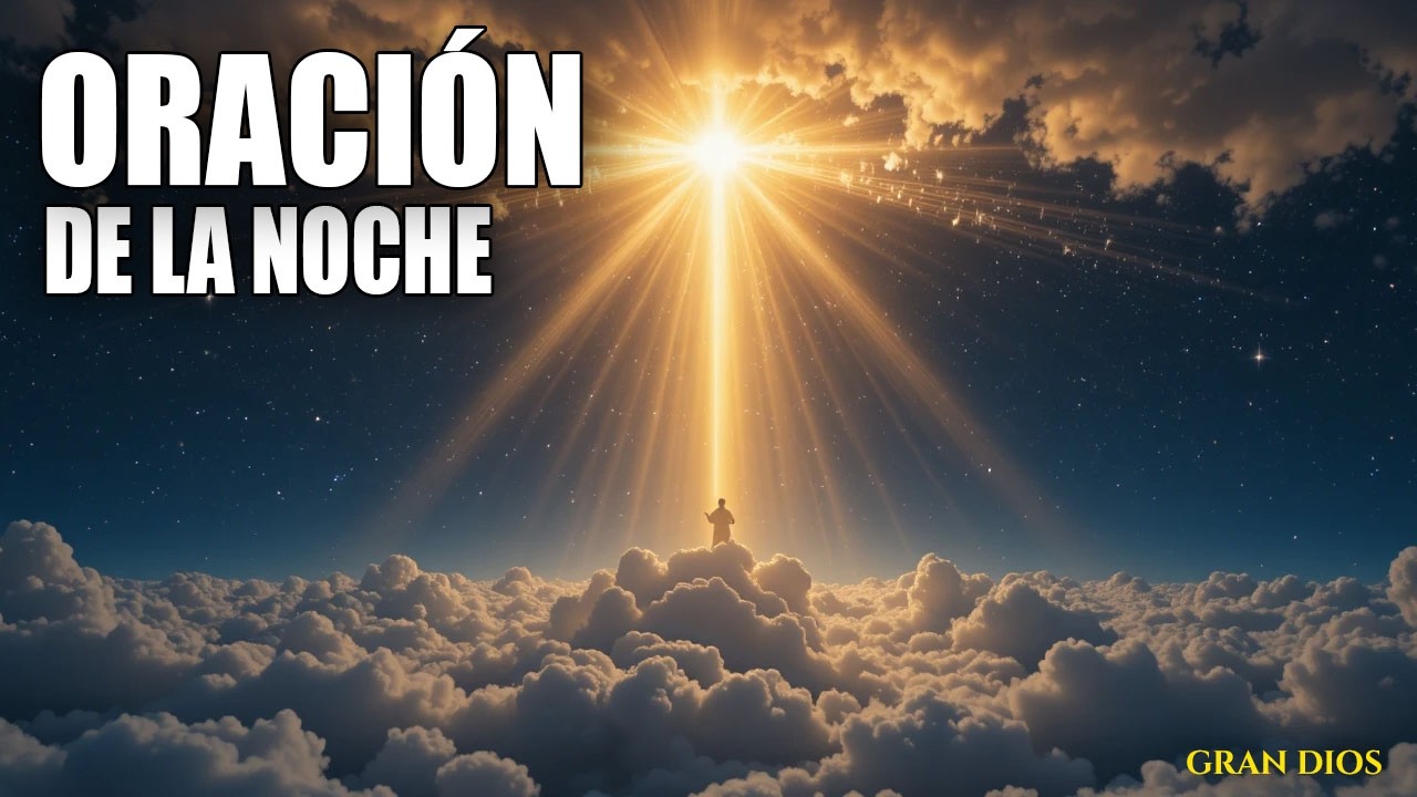 ORACIÓN DE LA NOCHE 🌙 | Descansa en la Presencia del Gran Dios | Paz, Protección y Bendición