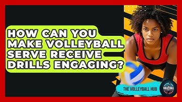 How Can You Make Volleyball Serve Receive Drills Engaging? - The Volleyball Hub