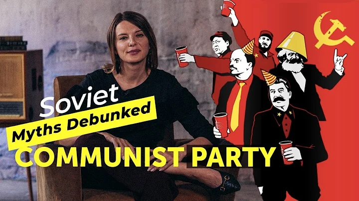 Soviet Myths Debunked. Myth 4: Communist Party