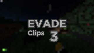 Evade clips - 3