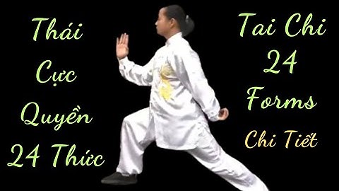Thái Cực Quyền 24 Thức / Tai Chi 24 Forms / Hướng Dẫn Chi Tiết Kèm Hơi Thở / martial arts / Kung Fu