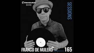 TRAXSOURCE LIVE! Sessions #165 - w/Franco De Mulero