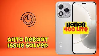 Honor 400 Lite Auto Reboot Issue Solved Step-By-Step Troubleshooting