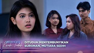 Mutiara Dituduh Menyembunyikan Buronan  Merangkai Kisah Indah  Episode 289