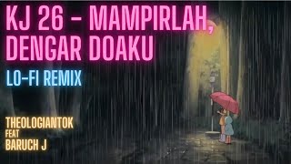 KJ 26 - Mampirlah, Dengar Doaku (LoFi Remix) Theologiantok Feat Baruch J