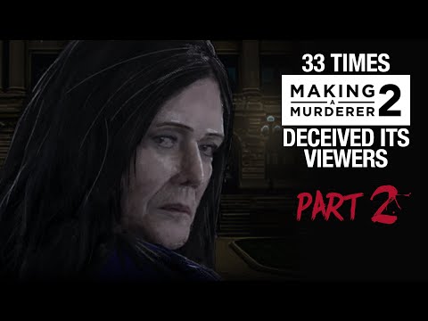 MAKING A MURDERER 2 | 33 times it deceived its viewers [PART 2]