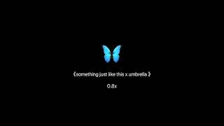 something just like this x umbrella 降調版