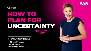 How To Plan For Uncertainty - Megan Sumrell | Video 5