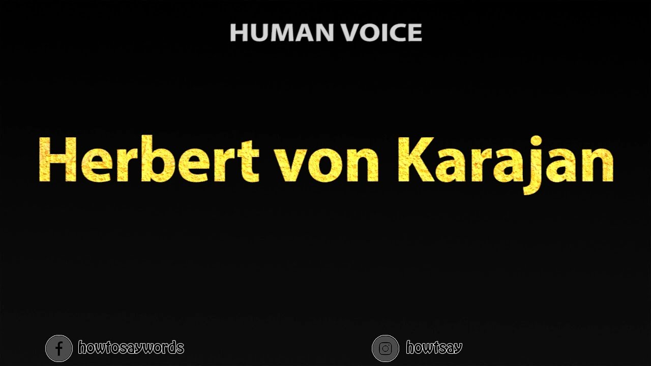 How To Pronounce Herbert Von Karajan YouTube
