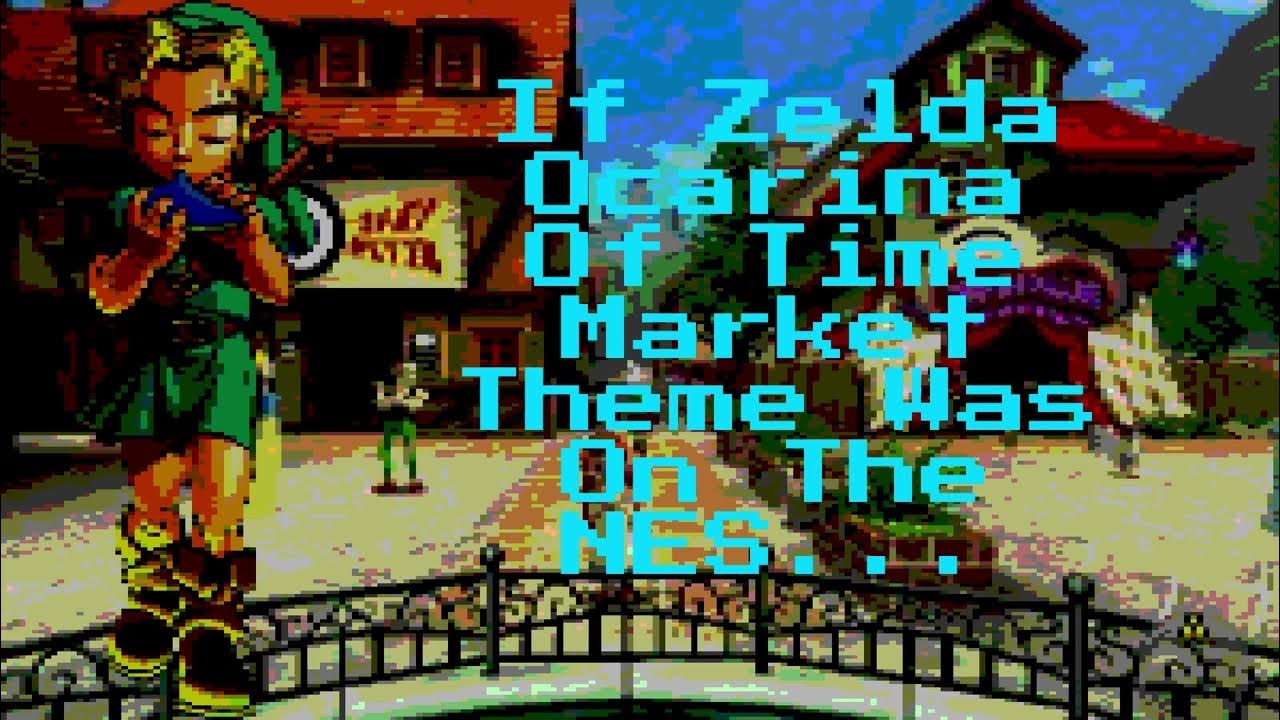 If Zelda Ocarina Of Time Market Theme Was On The NES... YouTube