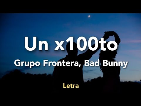 un x100to – Grupo Frontera, Bad Bunny (Letra)