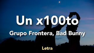 un x100to - Grupo Frontera, Bad Bunny (Letra)