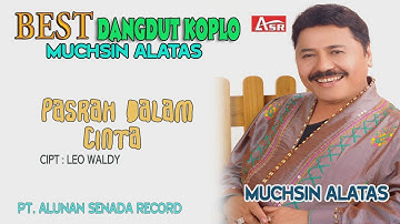MUCHSIN ALATAS - DANGDUT KOPLO - PASRAH DALAM BERCINTA ( Official Video Musik ) HD
