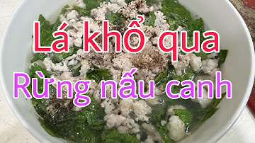 Cách nấu canh lá khổ qua rừng ,lá ăn giòn, nước không đắng clip 224 .