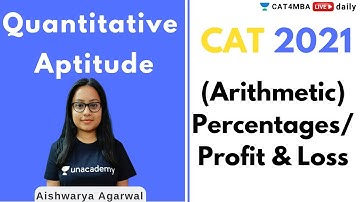 CAT 2021 | Arithmetic - Percentages/Profit & Loss | By Aishwarya Agarwal