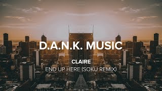 CLAIRE - End Up Here (Soku Remix)