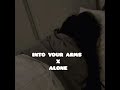 Into your arms x alone slowed  bestmusic song music youtube short.