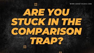 Are You Stuck in the Comparison Trap