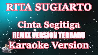 [Karaoke] Cinta Segitiga - Rita Sugiarto | (Karaoke) Remix
